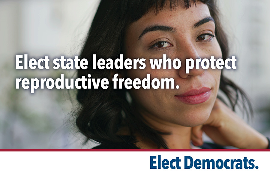 Elect state leaders who protect<br />
reproductive freedom.