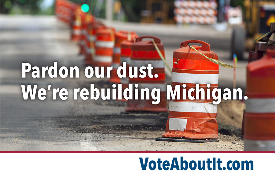 Pardon our dust<br />
We're rebuilding Michigan.