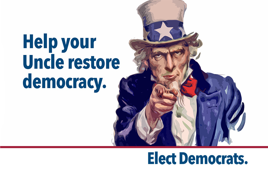 Help your<br />
Uncle restore<br />
democracy.