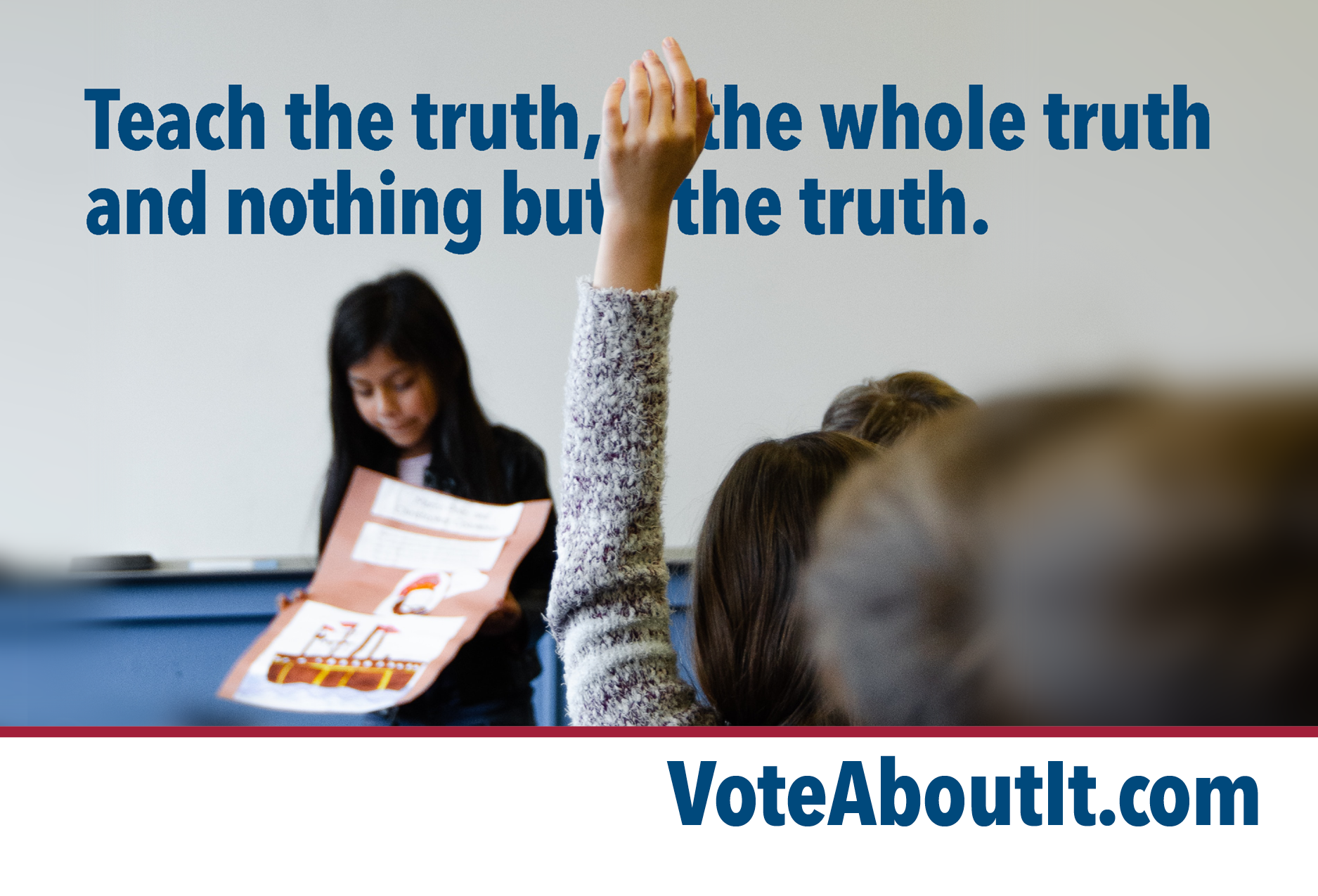 Teach the truth, the whole truth and nothing but the truth.